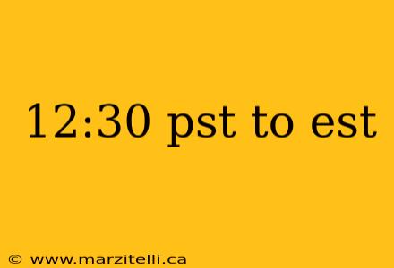12:30 pst to est