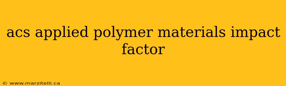 acs applied polymer materials impact factor