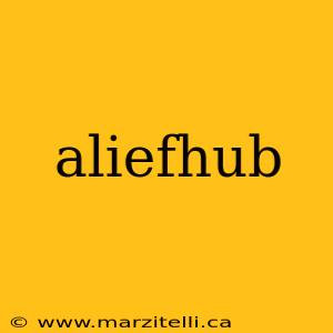 aliefhub