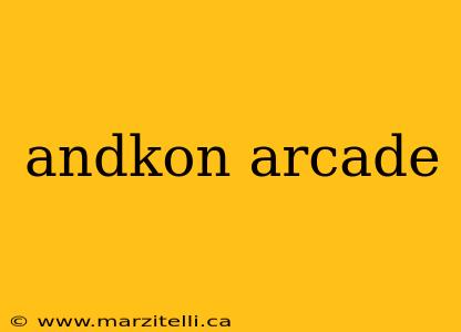 andkon arcade