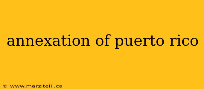 annexation of puerto rico