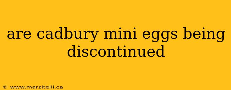 are cadbury mini eggs being discontinued