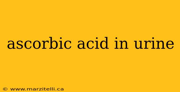 ascorbic acid in urine