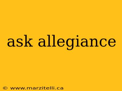 ask allegiance