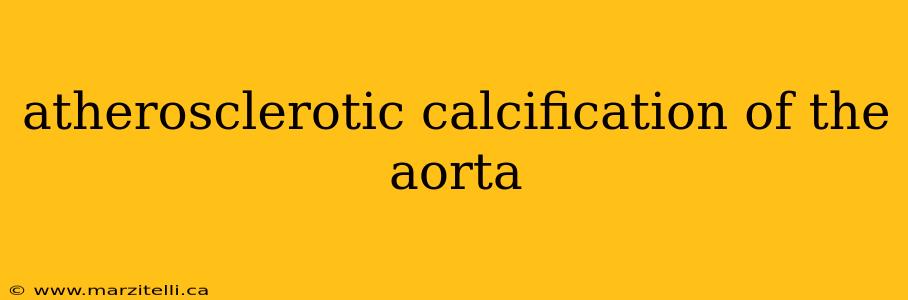 atherosclerotic calcification of the aorta