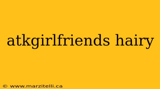 atkgirlfriends hairy