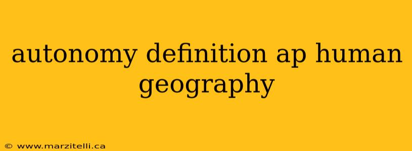autonomy definition ap human geography