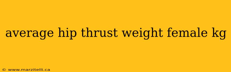 average hip thrust weight female kg