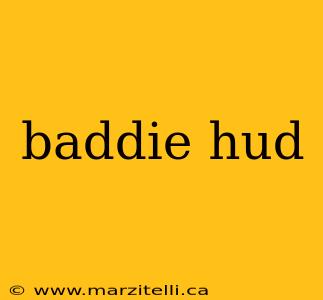 baddie hud
