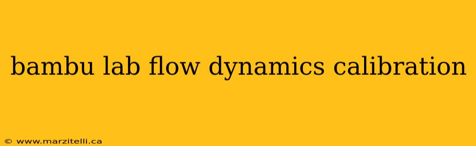bambu lab flow dynamics calibration