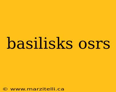basilisks osrs