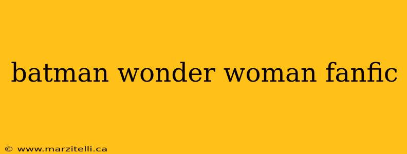 batman wonder woman fanfic