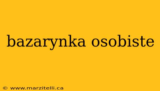 bazarynka osobiste