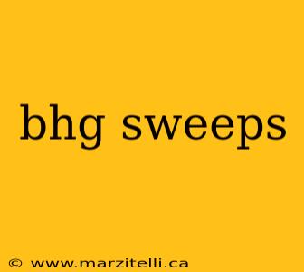 bhg sweeps