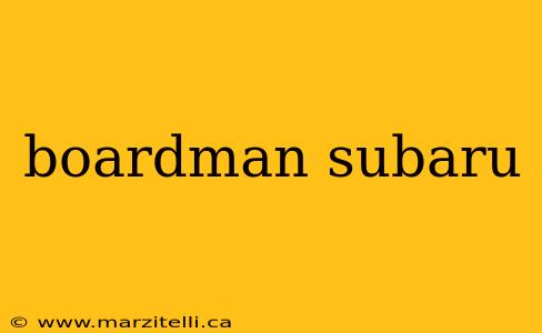 boardman subaru