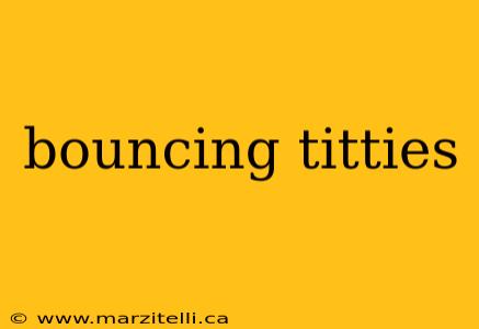 bouncing titties