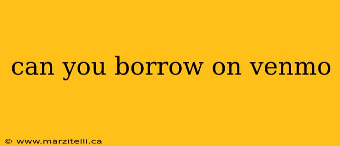 can you borrow on venmo