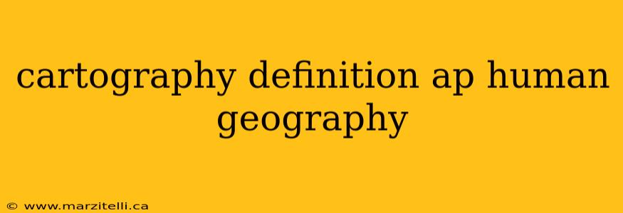 cartography definition ap human geography