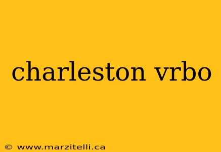 charleston vrbo