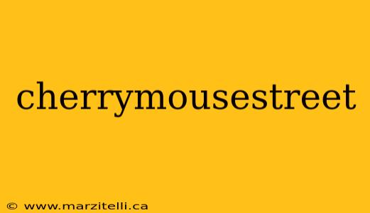 cherrymousestreet