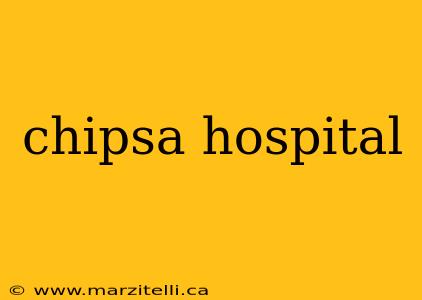 chipsa hospital