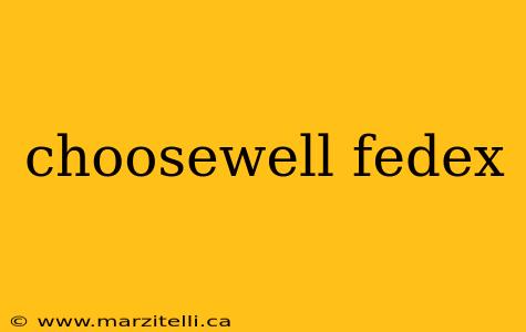choosewell fedex