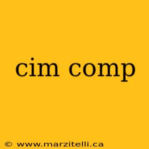 cim comp