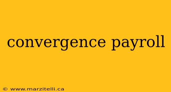 convergence payroll