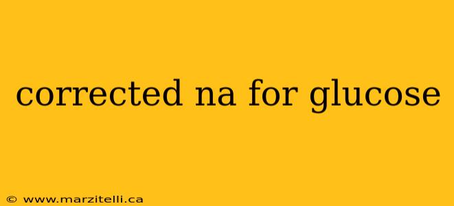 corrected na for glucose