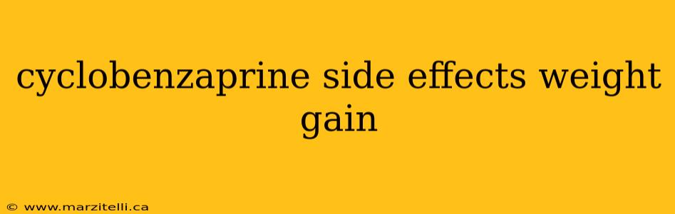 cyclobenzaprine side effects weight gain