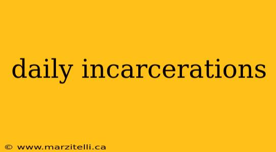 daily incarcerations