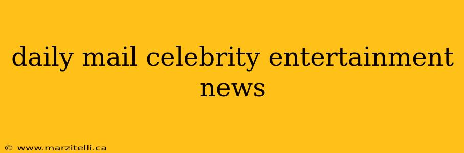 daily mail celebrity entertainment news