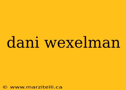 dani wexelman