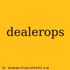 dealerops