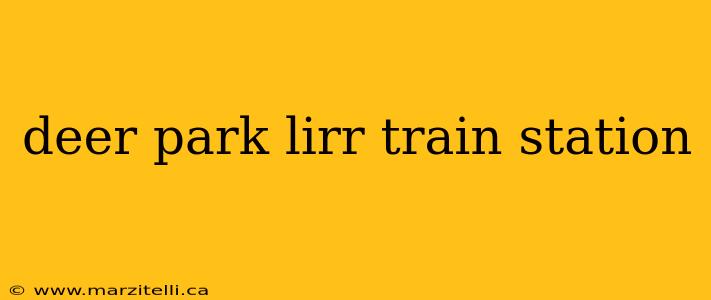 deer park lirr train station