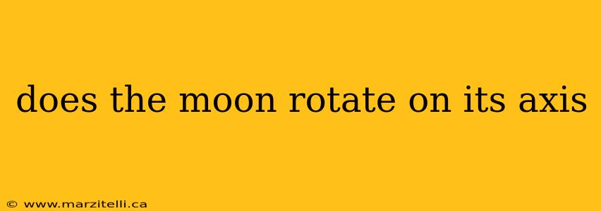 does the moon rotate on its axis
