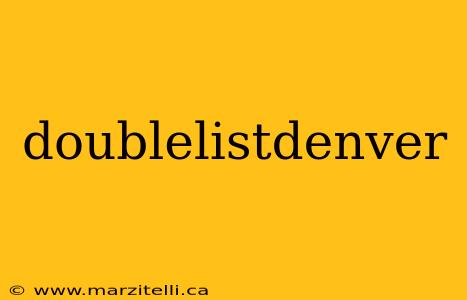 doublelistdenver