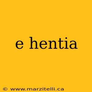 e hentia
