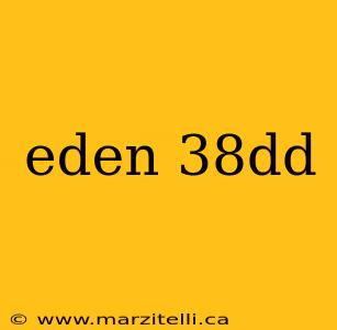 eden 38dd