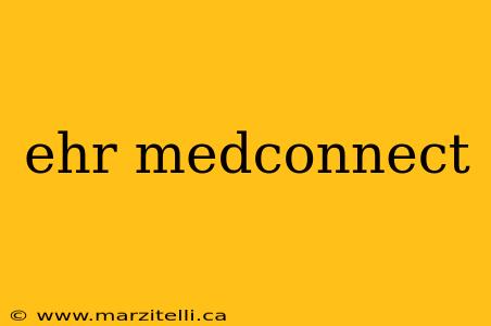 ehr medconnect