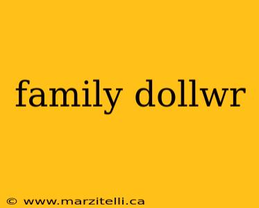 family dollwr