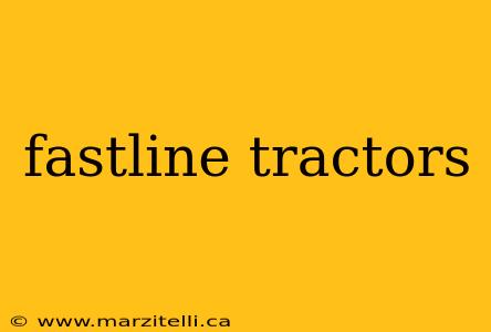 fastline tractors