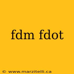 fdm fdot