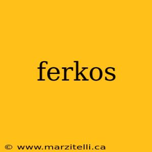 ferkos