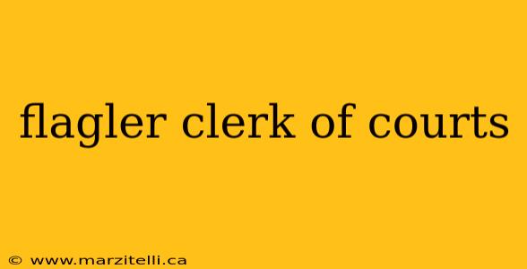 flagler clerk of courts