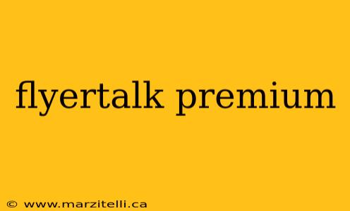 flyertalk premium