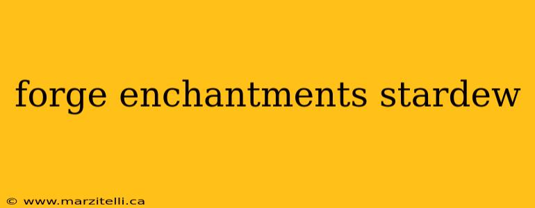 forge enchantments stardew