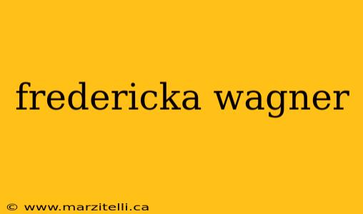 fredericka wagner