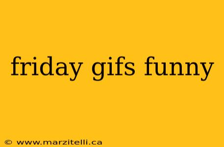 friday gifs funny