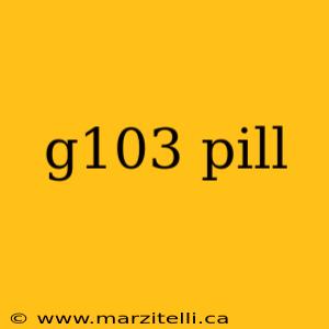g103 pill